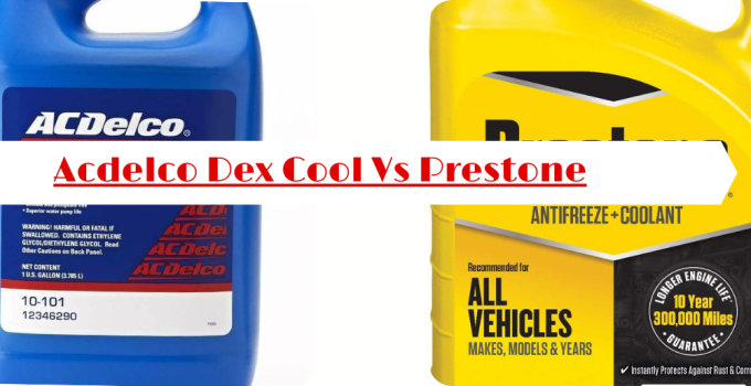 Acdelco Dex Cool vs Prestone