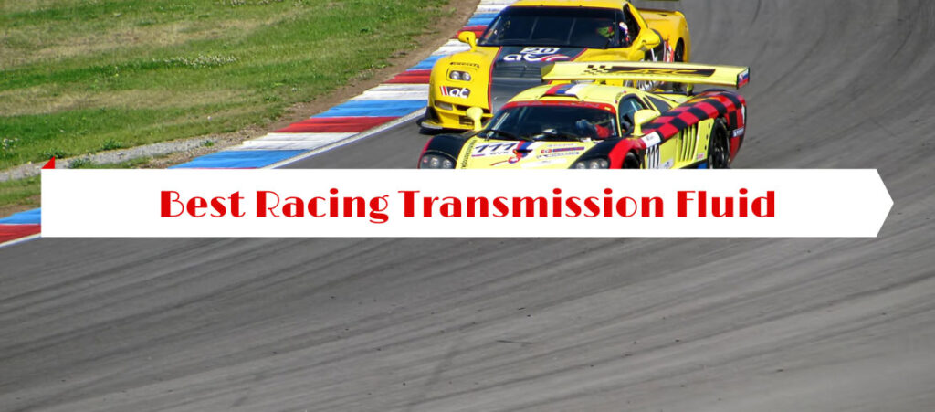 Best Racing Transmission Fluid
