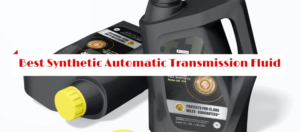Best Synthetic Automatic Transmission Fluid