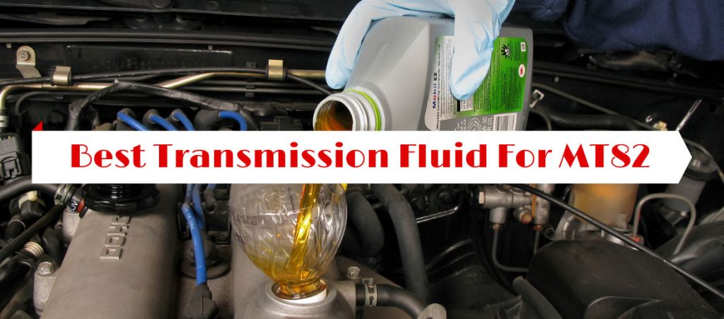 Best Transmission Fluid For MT82