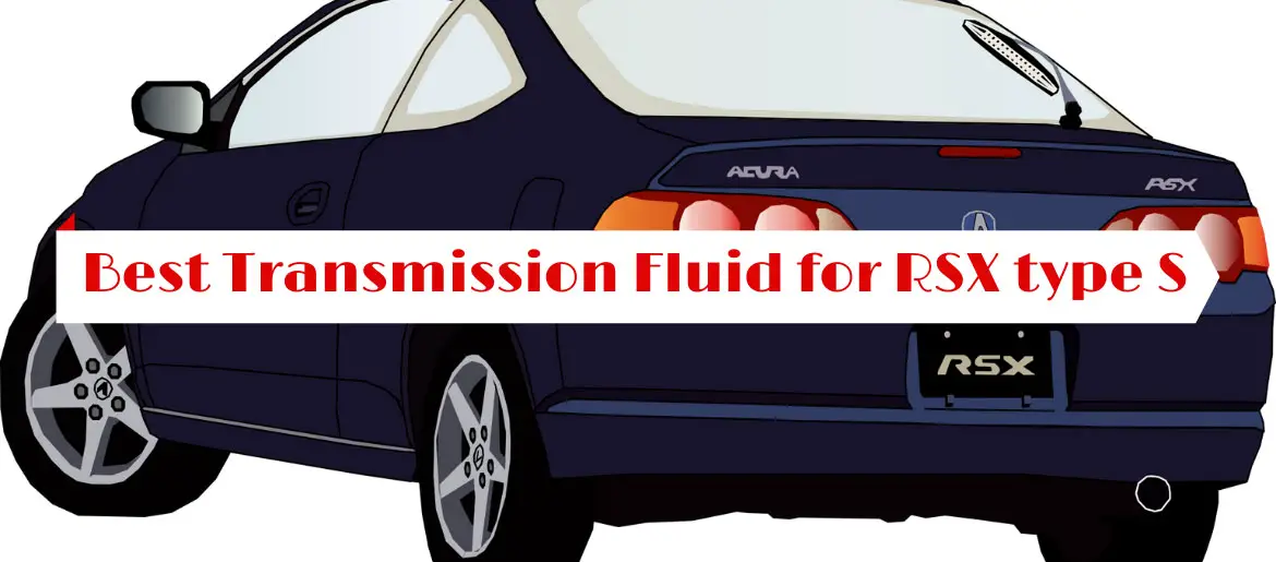 Best Transmission Fluid for RSX Type S