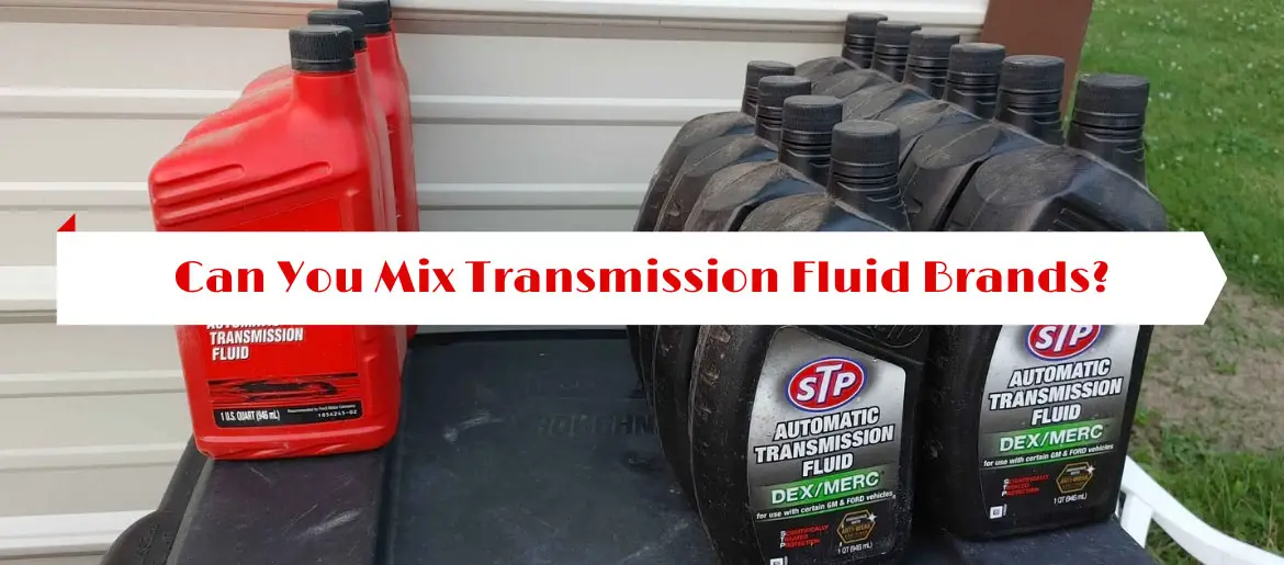 Can You Mix Transmission Fluid Brands?