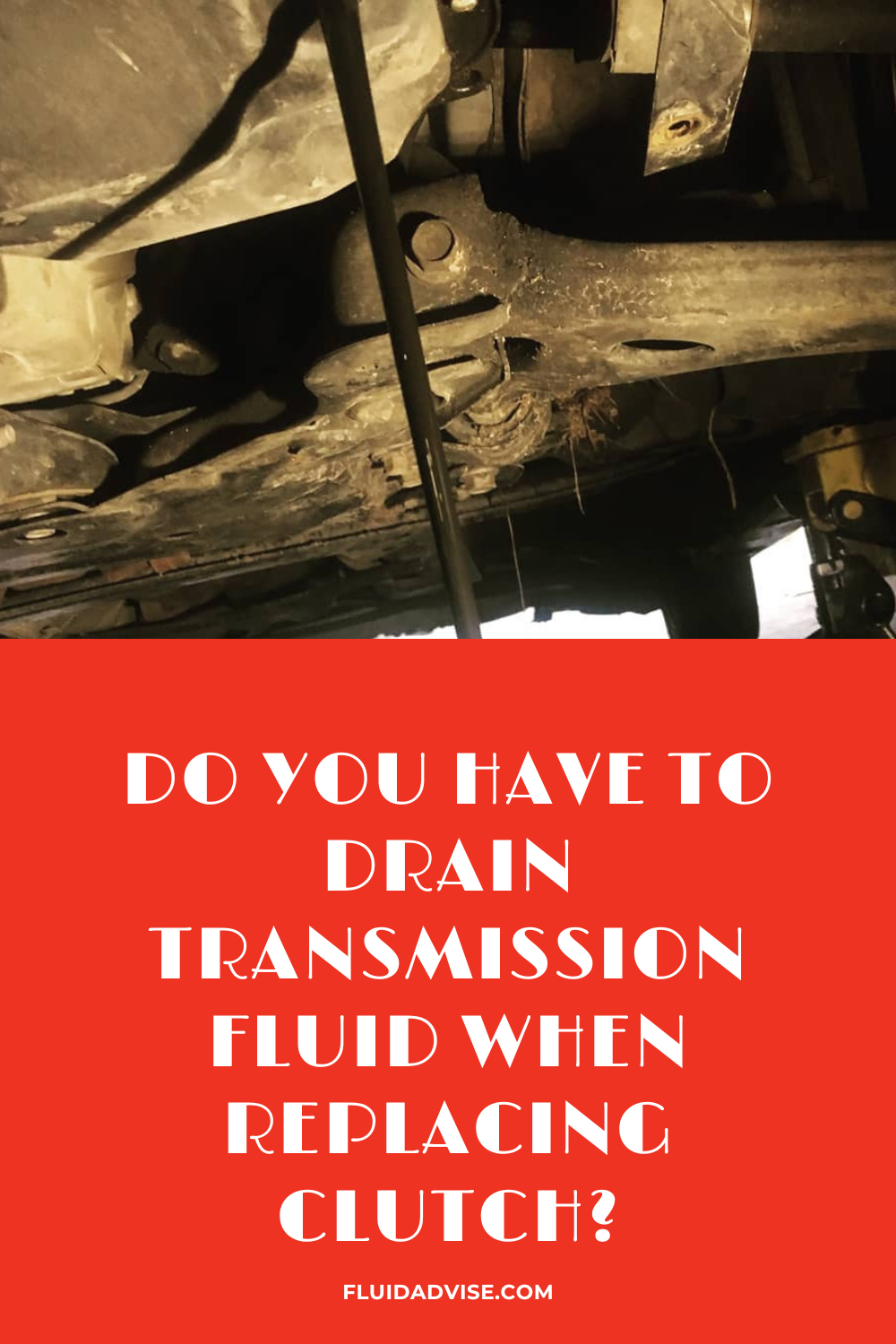 Drain Transmission Fluid when Replacing Clutch