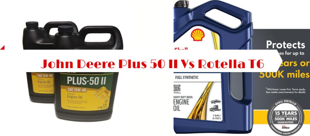 John Deere Plus 50 II vs Rotella T6