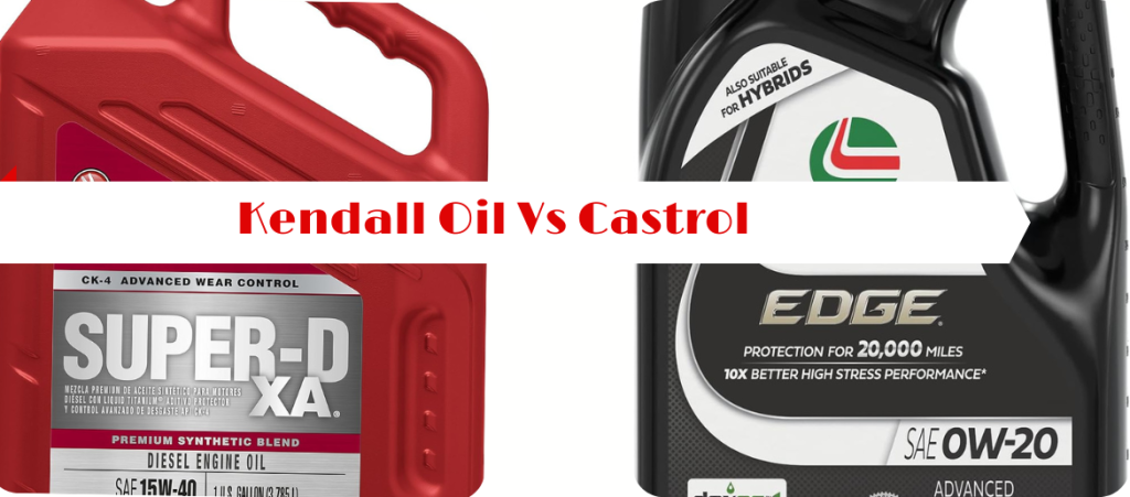 Kendall Oil vs Castrol