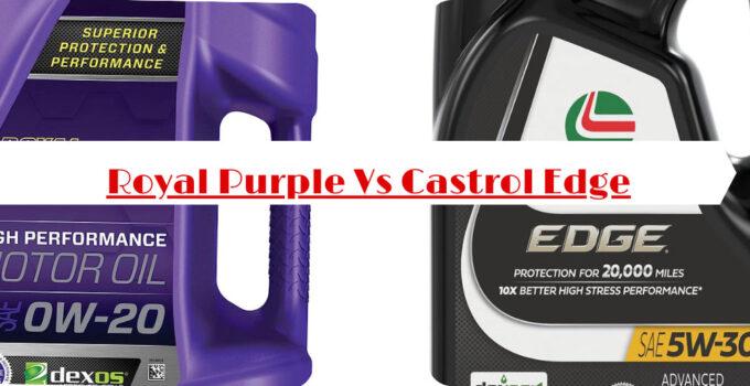 Royal Purple Vs Castrol Edge